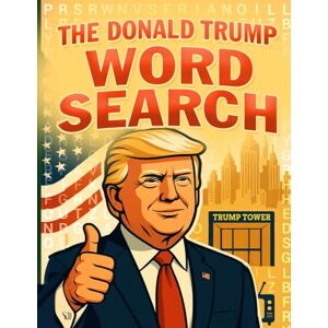 Cranford, Nick The Donald Trump Word Search: A Fun and Challenging Puzzle Book for Trump Fans, Patriots, Haters, and Political Enthusiasts Perfect MAGA Gift for Adults, Seniors, and Conservatives Cranford, Nick The Donald Trump Word Search: A Fun and Challenging Puzzle Book for Trump Fans, Patriots, Haters, and Political Enthusiasts Perfect MAGA Gift for Adults, Seniors, and Conservatives