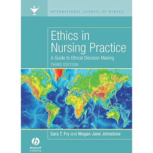 Fry, Sara Ethics in Nursing Practice: A Guide to Ethical Decision Making, 3rd Edition Fry, Sara Ethics in Nursing Practice: A Guide to Ethical Decision Making, 3rd Edition