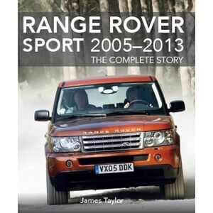 Taylor Range Rover Sport 2005-2013: The Complete Story Taylor Range Rover Sport 2005-2013: The Complete Story