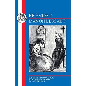 Prevost, Abbe Prévost: Manon Lescaut (BCP French Texts) Prevost, Abbe Prévost: Manon Lescaut (BCP French Texts)