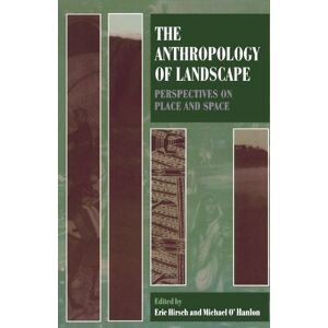The Anthropology Of Landscape: Perspectives on Place and Space (Oxford Studies in Social and Cultural Anthropology) The Anthropology Of Landscape: Perspectives on Place and Space (Oxford Studies in Social and Cultural Anthropology)