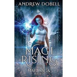 Dobell, Andrew Magi Rising: An Epic Urban Fantasy Adventure: 2 (The Magi Saga) Dobell, Andrew Magi Rising: An Epic Urban Fantasy Adventure: 2 (The Magi Saga)