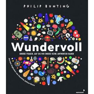 Bunting, Philip Wundervoll: Große Fragen, auf die wir (noch) keine Antworten haben Bunting, Philip Wundervoll: Große Fragen, auf die wir (noch) keine Antworten haben
