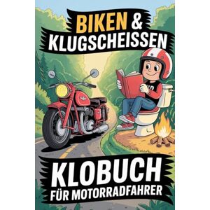 Bellnuss, Danny Biken und Klugscheissen: Das Klobuch für Motorradfahrer. Das ideale Geschenk für kluge Köpfe mit PS unterm Popo. Bellnuss, Danny Biken und Klugscheissen: Das Klobuch für Motorradfahrer. Das ideale Geschenk für kluge Köpfe mit PS unterm Popo.