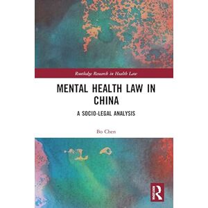 Routledge Mental Health Law in China: A Socio-legal Analysis ( Research in Health Law) Routledge Mental Health Law in China: A Socio-legal Analysis ( Research in Health Law)
