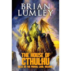 Lumley, Brian The House of Cthulhu: Primal Lands 1 Lumley, Brian The House of Cthulhu: Primal Lands 1
