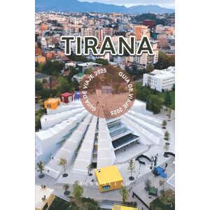 Aleah, Mark Tirana Guía de Viaje 2025: Explora la capital de Albania con atracciones destacadas, rincones secretos, comida local, excursiones y planes que hacer en Tirana Aleah, Mark Tirana Guía de Viaje 2025: Explora la capital de Albania con atracciones destacadas, rincones secretos, comida local, excursiones y planes que hacer en Tirana