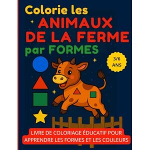 Arcadia Colorie les Animaux de la Ferme par Formes: Livre de coloriage éducatif pour apprendre les formes et les couleurs – Enfants 3 à 6 ans Arcadia Colorie les Animaux de la Ferme par Formes: Livre de coloriage éducatif pour apprendre les formes et les couleurs – Enfants 3 à 6 ans