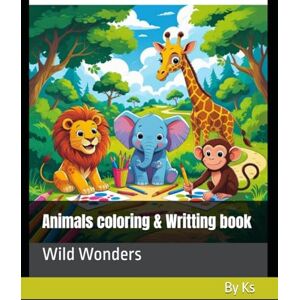 KS, Mr. Animals Coloring And Writing Adventures Book Kindergarten: Wild wonders, forest, activity, fun learning, engaging, writing skills, tracing , ABC, Early learning, Black & White KS, Mr. Animals Coloring And Writing Adventures Book Kindergarten: Wild wonders, forest, activity, fun learning, engaging, writing skills, tracing , ABC, Early learning, Black & White