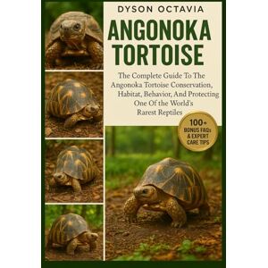 Dyson ANGONOKA TORTOISE: The Complete Guide To The Angonoka Tortoise Conservation, Habitat, Behavior, And Protecting One Of The World’s Rarest Reptiles Dyson ANGONOKA TORTOISE: The Complete Guide To The Angonoka Tortoise Conservation, Habitat, Behavior, And Protecting One Of The World’s Rarest Reptiles