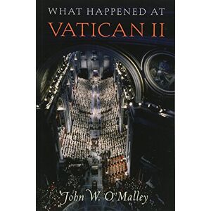 O'Malley, John W. What Happened at Vatican II O'Malley, John W. What Happened at Vatican II