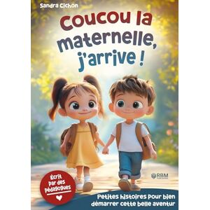 Cichon, Sandra Maternelle, j'arrive ! Histoires encourageantes pour la rentrée en maternelle: Des histoires éducatives pour faire de la rentrée en maternelle une expérience inoubliable I Livre enfant dès 3 ans Cichon, Sandra Maternelle, j'arrive ! Histoires encourageantes pour la rentrée en maternelle: Des histoires éducatives pour faire de la rentrée en maternelle une expérience inoubliable I Livre enfant dès 3 ans