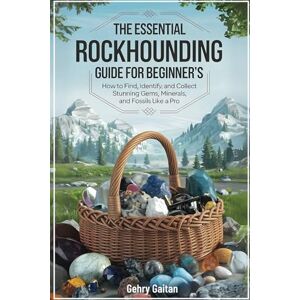 Books, Elevate The Essential Rockhounding Guide For Beginner's: How to Find, Identify, and Collect Stunning Gems, Minerals, and Fossils Like a Pro Books, Elevate The Essential Rockhounding Guide For Beginner's: How to Find, Identify, and Collect Stunning Gems, Minerals, and Fossils Like a Pro