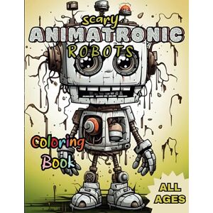 ARNUKAS, Arnas Scary Animatronic Robots Coloring Book: All Ages, US Edition (50 Activity Book Illustrations: Cyborgs, Androids, Machines, Robotic), Part 11 (Scary Animatronic Robots (by ARNUKAS)) ARNUKAS, Arnas Scary Animatronic Robots Coloring Book: All Ages, US Edition (50 Activity Book Illustrations: Cyborgs, Androids, Machines, Robotic), Part 11 (Scary Animatronic Robots (by ARNUKAS))