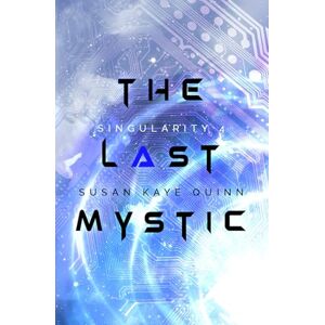 Quinn, Susan Kaye The Last Mystic (Singularity Series) Quinn, Susan Kaye The Last Mystic (Singularity Series)