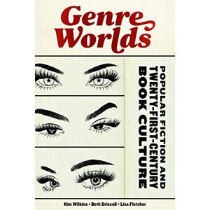 Beth Driscoll (author) Genre Worlds: Popular Fiction and Twenty-First-Century Book Culture (Page and Screen) Beth Driscoll (author) Genre Worlds: Popular Fiction and Twenty-First-Century Book Culture (Page and Screen)