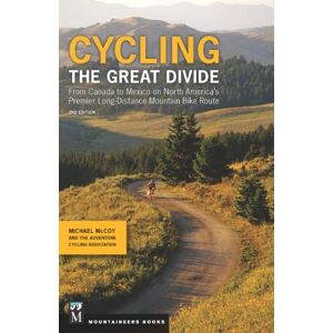 Mountaineers Books Cycling the Great Divide: From Canada to Mexico on North America's Premier Long-Distance Mountain Bike Route, 2nd Edition Mountaineers Books Cycling the Great Divide: From Canada to Mexico on North America's Premier Long-Distance Mountain Bike Route, 2nd Edition
