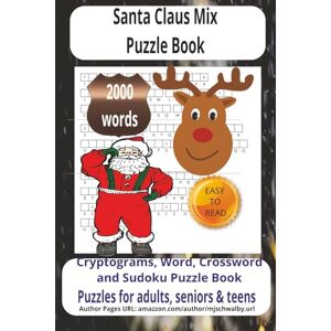 Schwalby, mjs Santa Claus Mix Puzzle Book: Mixed Puzzle Book with Easy-to-Read Print about Santa Claus, Christmas Cheer, Holiday Magic, and Festive Fun. 6x9 inches, ... Cozy Evenings, and Relaxing Times... Schwalby, mjs Santa Claus Mix Puzzle Book: Mixed Puzzle Book with Easy-to-Read Print about Santa Claus, Christmas Cheer, Holiday Magic, and Festive Fun. 6x9 inches, ... Cozy Evenings, and Relaxing Times...