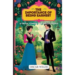 OSCAR WILDE The Importance of Being Earnest: A Trivial Comedy for Serious People OSCAR WILDE The Importance of Being Earnest: A Trivial Comedy for Serious People