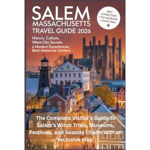 Donovan, Michael SALEM MASSACHUSETTS TRAVEL GUIDE 2026: The Complete Visitor’s Guide to Salem’s Witch Trials, Museums, Festivals, and Seaside Charm with an exclusive map Donovan, Michael SALEM MASSACHUSETTS TRAVEL GUIDE 2026: The Complete Visitor’s Guide to Salem’s Witch Trials, Museums, Festivals, and Seaside Charm with an exclusive map