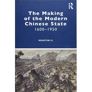 Li, Huaiyin The Making of the Modern Chinese State: 1600–1950 Li, Huaiyin The Making of the Modern Chinese State: 1600–1950