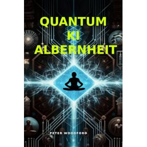 Woodford, Peter QUANTUM KI ALBERNHEIT Woodford, Peter QUANTUM KI ALBERNHEIT