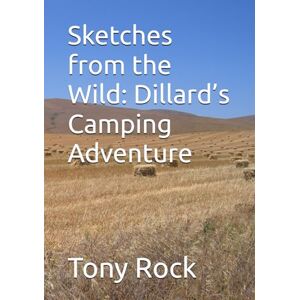 Rock, Tony Sketches from the Wild: Dillard’s Camping Adventure (Dillard's Adventures) Rock, Tony Sketches from the Wild: Dillard’s Camping Adventure (Dillard's Adventures)