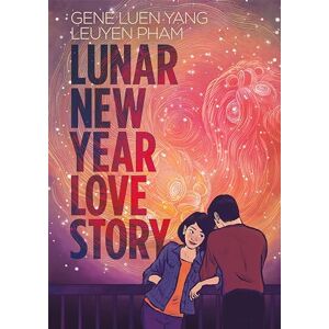 Luen Yang, Gene Lunar New Year Love Story: A YA Graphic Novel about Fate, Family and Falling in Love Luen Yang, Gene Lunar New Year Love Story: A YA Graphic Novel about Fate, Family and Falling in Love