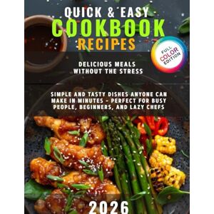 Morrison, Kate Quick & Easy Cookbook Recipes: Delicious Meals Without the Stress, Simple and Tasty Dishes Anyone Can Make in Minutes – Perfect for Busy People, Beginners, and Lazy Chefs Morrison, Kate Quick & Easy Cookbook Recipes: Delicious Meals Without the Stress, Simple and Tasty Dishes Anyone Can Make in Minutes – Perfect for Busy People, Beginners, and Lazy Chefs