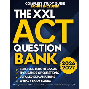 Press, AureliusMind The XXL ACT Question Bank: The Ultimate Guide to Preparing for the ACT Full-Length Exams & Thousands of Practice Questions With Detailed Explanations to Master Every Section and Boost Your Score Press, AureliusMind The XXL ACT Question Bank: The Ultimate Guide to Preparing for the ACT Full-Length Exams & Thousands of Practice Questions With Detailed Explanations to Master Every Section and Boost Your Score