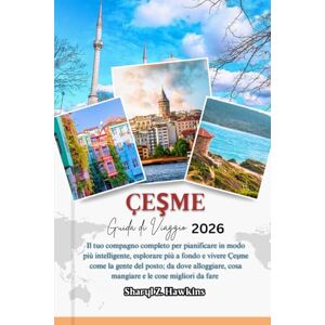 Hawkins, Sharyl Z. ÇEŞME GUIDA DI VIAGGIO 2026: Il tuo compagno completo per pianificare in modo più intelligente, esplorare più a fondo e vivere Çeşme come la gente del ... cosa mangiare e le cose migliori da fare Hawkins, Sharyl Z. ÇEŞME GUIDA DI VIAGGIO 2026: Il tuo compagno completo per pianificare in modo più intelligente, esplorare più a fondo e vivere Çeşme come la gente del ... cosa mangiare e le cose migliori da fare