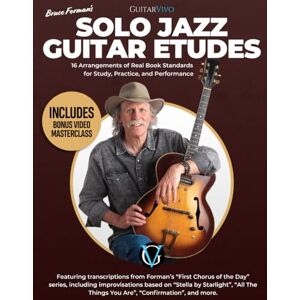 Forman, Mr Bruce Solo Jazz Guitar Etudes: 16 Arrangements of Real Book Standards for Study, Practice, and Performance. Forman, Mr Bruce Solo Jazz Guitar Etudes: 16 Arrangements of Real Book Standards for Study, Practice, and Performance.
