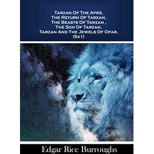 Rice Burroughs, Edgar Tarzan Of The Apes, The Return Of Tarzan, The Beasts Of Tarzan , The Son Of Tarzan, Tarzan And The Jewels Of Opar. (5x1) Rice Burroughs, Edgar Tarzan Of The Apes, The Return Of Tarzan, The Beasts Of Tarzan , The Son Of Tarzan, Tarzan And The Jewels Of Opar. (5x1)