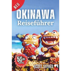 Scott Okinawa-Reiseführer 2026: Ein kurzer und wichtiger Reiseführer zu über 50 Inselstränden, Stätten des Zweiten Weltkriegs und der lokalen Kultur in Südjapan Scott Okinawa-Reiseführer 2026: Ein kurzer und wichtiger Reiseführer zu über 50 Inselstränden, Stätten des Zweiten Weltkriegs und der lokalen Kultur in Südjapan