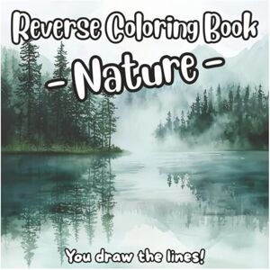Publishing, Anh Reverse Coloring Book Nature- You draw the lines! Beautiful Landscapes to Color: Serene Watercolor Landscapes to Inspire Your Imagination and Creativity (Reverse Coloring Book Series) Publishing, Anh Reverse Coloring Book Nature- You draw the lines! Beautiful Landscapes to Color: Serene Watercolor Landscapes to Inspire Your Imagination and Creativity (Reverse Coloring Book Series)