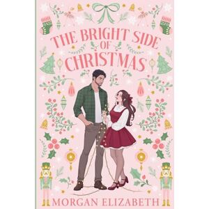 Elizabeth, Morgan The Bright Side of Christmas: A Grumpy Sunshine Small Town Holiday Romance (Holly Ridge) Elizabeth, Morgan The Bright Side of Christmas: A Grumpy Sunshine Small Town Holiday Romance (Holly Ridge)