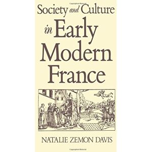 Davis, Natalie Zemon Society and Culture in Early Modern France Davis, Natalie Zemon Society and Culture in Early Modern France
