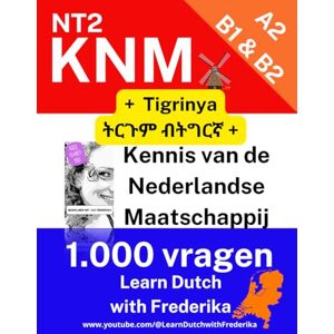 Rubins, Frederika Kennis van de Nederlandse Maatschappij KNM 1.000 oefenvragen: ነደርላንድኛ እና ትግርኛ (KNM Kennis van de Nederlandse Maatschappij NT2 Inburgering Staatsexamen) Rubins, Frederika Kennis van de Nederlandse Maatschappij KNM 1.000 oefenvragen: ነደርላንድኛ እና ትግርኛ (KNM Kennis van de Nederlandse Maatschappij NT2 Inburgering Staatsexamen)