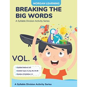 Morgan, Josh Breaking the Big Words VOLUME 4 (V/V): A Syllable Division Series (Breaking the Big Words: A Syllable Division Activity Series) Morgan, Josh Breaking the Big Words VOLUME 4 (V/V): A Syllable Division Series (Breaking the Big Words: A Syllable Division Activity Series)