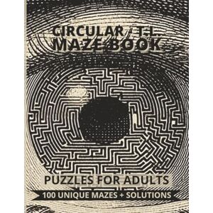 Puzzler, Johny J. Circular Triangular-Lattice Maze Book 100 Unique Puzzles for Adults: A Large-Print Challenge Book Featuring Circular Mazes with Triangular Paths ... Solutions (Maze Book Puzzles For Adults) Puzzler, Johny J. Circular Triangular-Lattice Maze Book 100 Unique Puzzles for Adults: A Large-Print Challenge Book Featuring Circular Mazes with Triangular Paths ... Solutions (Maze Book Puzzles For Adults)