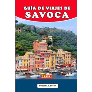 BRYAN, ROBERTA K. GUÍA DE VIAJES DE SAVOCA 2026: El pueblo más encantador de Sicilia: Una guía de viaje completa para 2026 a Savoca: cultura, gastronomía, paseos, ... de El Padrino y la auténtica vida siciliana BRYAN, ROBERTA K. GUÍA DE VIAJES DE SAVOCA 2026: El pueblo más encantador de Sicilia: Una guía de viaje completa para 2026 a Savoca: cultura, gastronomía, paseos, ... de El Padrino y la auténtica vida siciliana