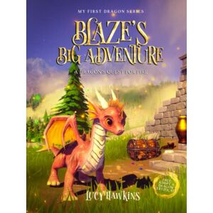 Hawkins, Lucy Blaze's Big Adventure: A Dragon's Quest For Fire (My First Dragon) Hawkins, Lucy Blaze's Big Adventure: A Dragon's Quest For Fire (My First Dragon)