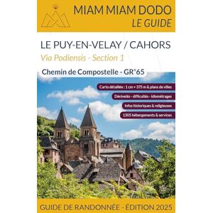 CLOUTEAU, Lauriane Miam Miam Dodo GR65 Section 1 édition 2025 (Le Puy-en-Velay à Cahors) (2025): GR 65 du Puy-en-Velay à Cahors + le chemin de l'abbaye de Bonneval + le raccourci de Lalbenque-Lhospitalet CLOUTEAU, Lauriane Miam Miam Dodo GR65 Section 1 édition 2025 (Le Puy-en-Velay à Cahors) (2025): GR 65 du Puy-en-Velay à Cahors + le chemin de l'abbaye de Bonneval + le raccourci de Lalbenque-Lhospitalet