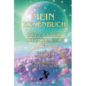 Selimaj, Daniela Gebundene Ausgabe: Mein Hexenbuch – Die Magie der Geburtsblumen – Geheime Missionen & Zaubersprüche für kleine Hexen Hardcover: Ein magisches Buch ... und Naturzauber Geschenk für Mädchen Selimaj, Daniela Gebundene Ausgabe: Mein Hexenbuch – Die Magie der Geburtsblumen – Geheime Missionen & Zaubersprüche für kleine Hexen Hardcover: Ein magisches Buch ... und Naturzauber Geschenk für Mädchen