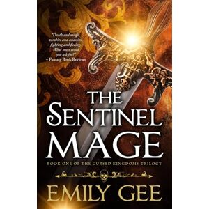 Gee, Emily The Sentinel Mage: 1 (Cursed Kingdoms Trilogy) Gee, Emily The Sentinel Mage: 1 (Cursed Kingdoms Trilogy)