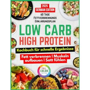 Smith, Chef Flavour- Low Carb High Protein Kochbuch für schnelle Ergebnisse: Mühelose, wissenschaftlich fundierte Rezepte zum Fettverbrennen, Muskelaufbau und zur Körpertransformation in nur 28 Tagen – inklusive 60-Ta Smith, Chef Flavour- Low Carb High Protein Kochbuch für schnelle Ergebnisse: Mühelose, wissenschaftlich fundierte Rezepte zum Fettverbrennen, Muskelaufbau und zur Körpertransformation in nur 28 Tagen – inklusive 60-Ta