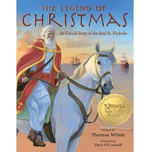 Thersa, White The Legend of Christmas: An Untold Story of the Real St. Nicholas Thersa, White The Legend of Christmas: An Untold Story of the Real St. Nicholas