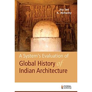 Sen, Joy A System's Evaluation of Global History of Indian Architecture Sen, Joy A System's Evaluation of Global History of Indian Architecture