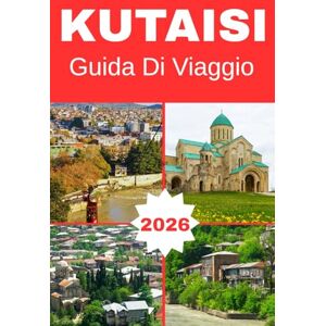 Kate, Olivia KUTAISI GEORGIA GUIDA DI VIAGGIO 2026 Kate, Olivia KUTAISI GEORGIA GUIDA DI VIAGGIO 2026