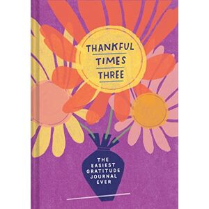 Smyth, Amy Thankful Times Three: The Easiest Gratitude Journal Ever Smyth, Amy Thankful Times Three: The Easiest Gratitude Journal Ever